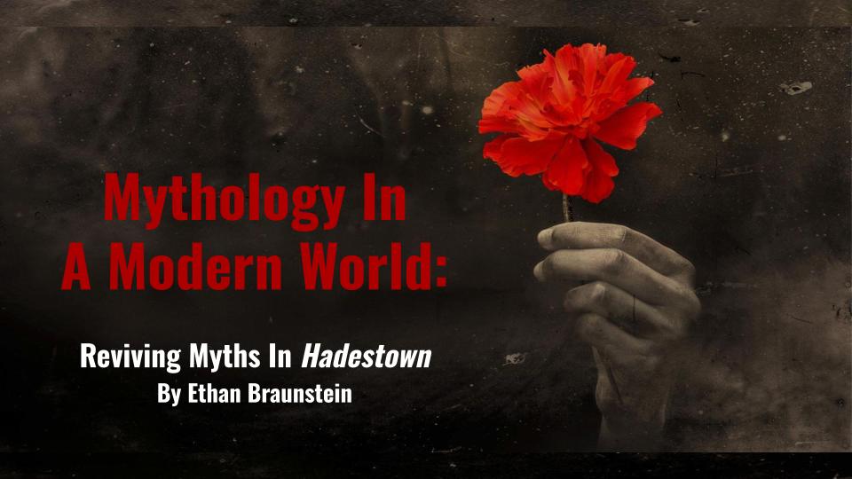 Mythology In A Modern World: Reviving Myths In Hadestown